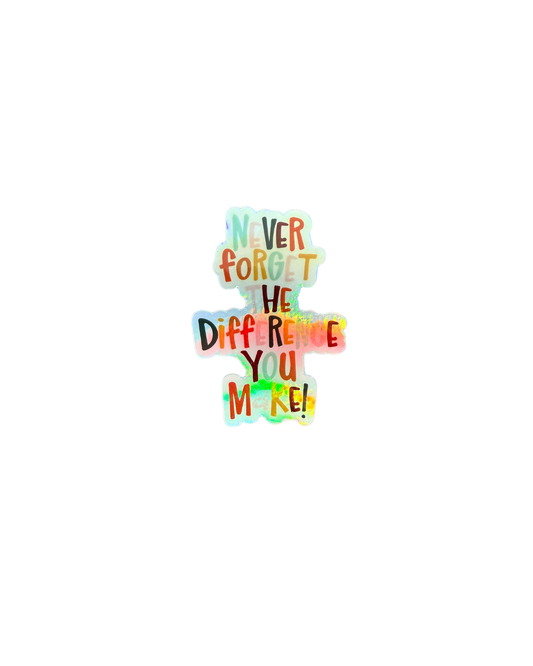 Holographic You Make a Difference Sticker